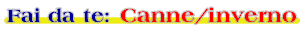Fai da te, Canne/inverno